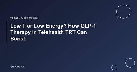 Low T or Low Energy? How GLP-1 Therapy in Telehealth TRT Can Boost