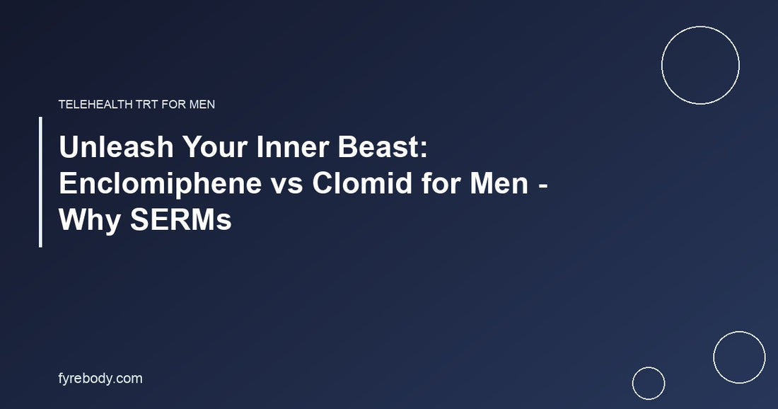 Unleash Your Inner Beast: Enclomiphene vs Clomid for Men - Why SERMs