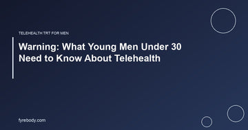 Warning: What Young Men Under 30 Need to Know About Telehealth