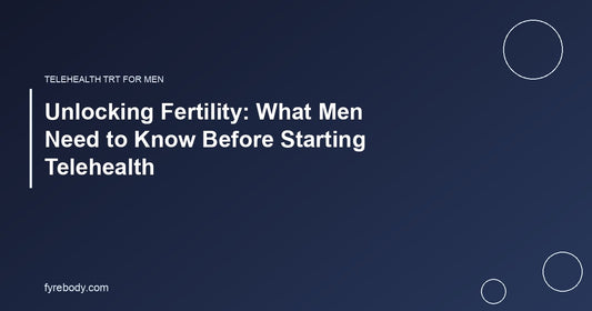 Unlocking Fertility: What Men Need to Know Before Starting Telehealth