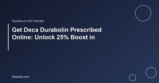 Get Deca Durabolin Prescribed Online: Unlock 25% Boost in