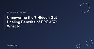 Uncovering the 7 Hidden Gut Healing Benefits of BPC-157: What to