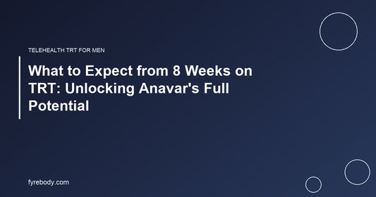 What to Expect from 8 Weeks on TRT: Unlocking Anavar's Full Potential