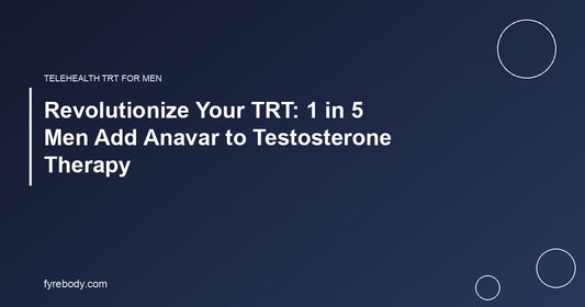 Revolutionize Your TRT: 1 in 5 Men Add Anavar to Testosterone Therapy