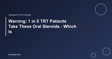 Warning: 1 in 5 TRT Patients Take These Oral Steroids - Which Is