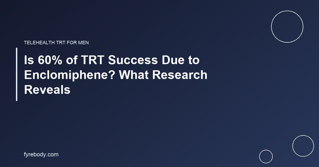 Is 60% of TRT Success Due to Enclomiphene? What Research Reveals
