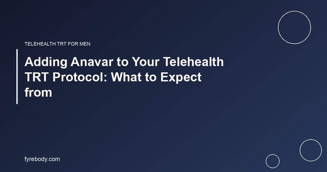Adding Anavar to Your Telehealth TRT Protocol: What to Expect from