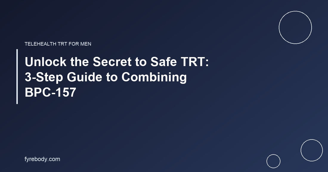 Unlock the Secret to Safe TRT: 3-Step Guide to Combining BPC-157
