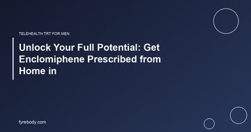 Unlock Your Full Potential: Get Enclomiphene Prescribed from Home in
