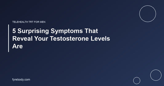 5 Surprising Symptoms That Reveal Your Testosterone Levels Are