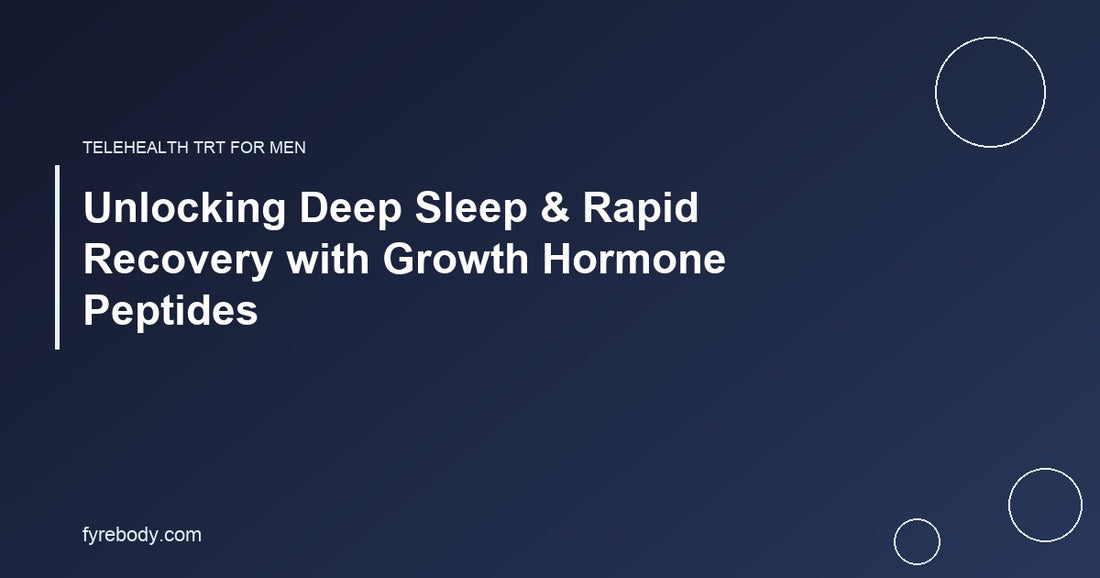 Unlocking Deep Sleep & Rapid Recovery with Growth Hormone Peptides