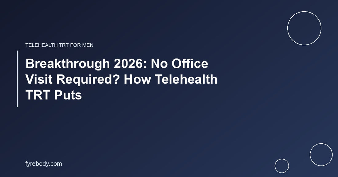Breakthrough 2026: No Office Visit Required? How Telehealth TRT Puts