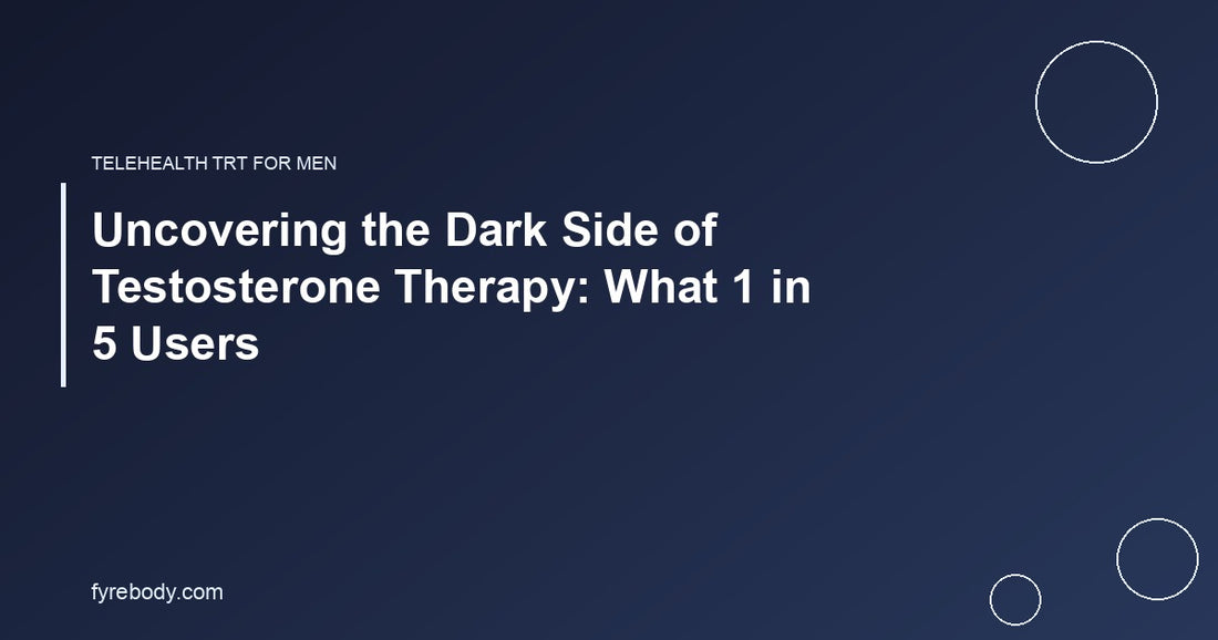 Uncovering the Dark Side of Testosterone Therapy: What 1 in 5 Users